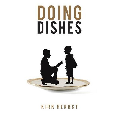 Doing Dishes - by  Kirk Herbst (Paperback)