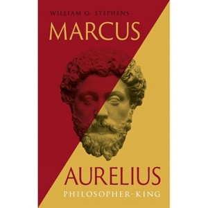 Marcus Aurelius - (Great Lives of the Ancient World) by  William O Stephens (Hardcover) - 1 of 1