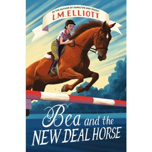 Bea and the New Deal Horse - by  L M Elliott (Hardcover) - 1 of 1