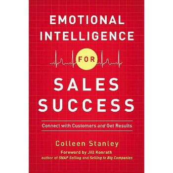Emotional Intelligence for Sales Success - by  Colleen Stanley (Paperback)