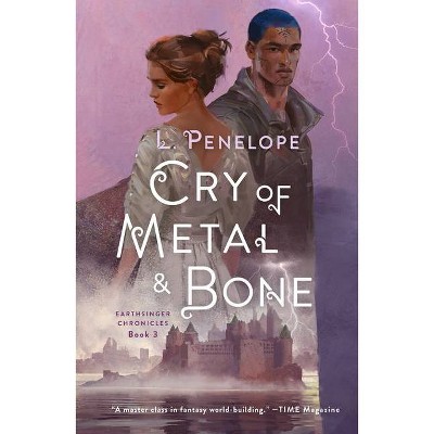 Cry of Metal & Bone - (Earthsinger Chronicles) by  L Penelope (Paperback)