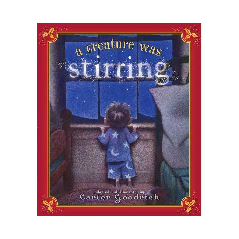 A Creature Was Stirring - by  Clement Clarke Moore & Carter Goodrich (Hardcover), 1 of 2