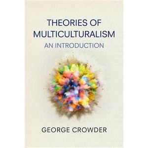 Theories of Multiculturalism - by  George Crowder (Paperback) - 1 of 1