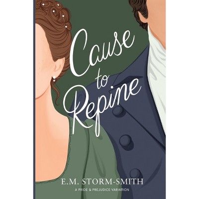 Cause to Repine - by  E M Storm-Smith (Paperback)
