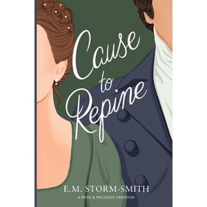 Cause to Repine - by  E M Storm-Smith (Paperback) - 1 of 1
