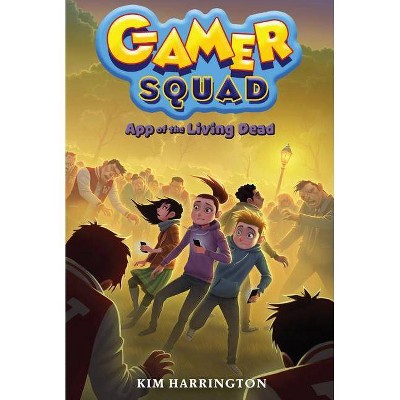 App of the Living Dead - (Gamer Squad) by  Kim Harrington (Paperback)
