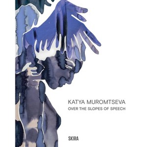 Katya Muromtseva: Over the Slopes of Speech - (Paperback) - 1 of 1