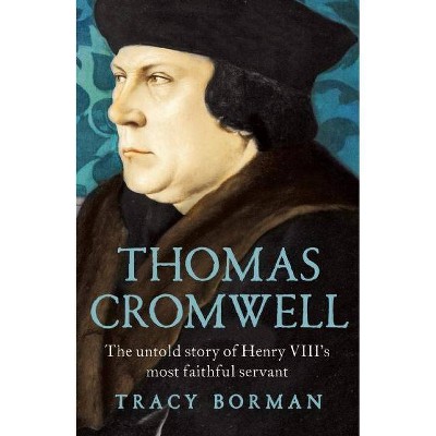 Thomas Cromwell - by  Tracy Borman (Paperback)