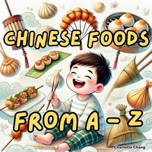 Chinese Foods from A to Z - Large Print by  Charlotte Chang (Paperback) - 1 of 1