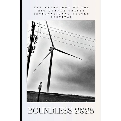 Boundless 2023 - by  Linda Romero & Eduardo de Los Reyes & Edward Vidaurre (Paperback)
