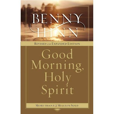 Good Morning, Holy Spirit - by  Benny Hinn (Paperback)