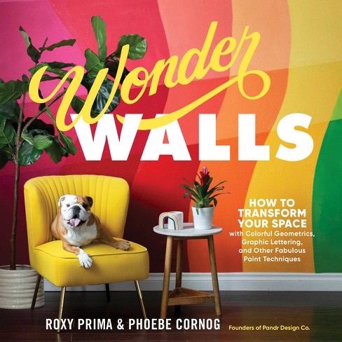 Wonder Walls - By Phoebe Cornog & Roxy Prima (paperback) : Target