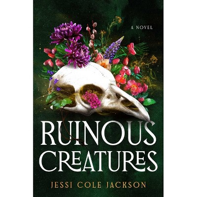 Ruinous Creatures - by  Jessi Cole Jackson (Hardcover)