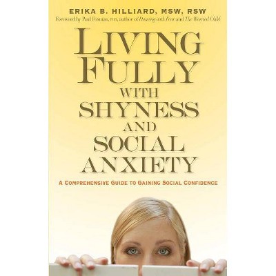 Living Fully with Shyness and Social Anxiety - by  Erika B Hilliard (Paperback)