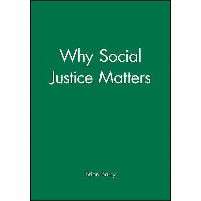 Why Social Justice Matters - by  Brian Barry (Paperback)