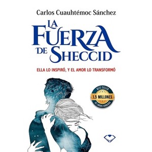 La Fuerza de Sheccid - by  Carlos Cuauhtemoc Sanchez (Paperback) - 1 of 1