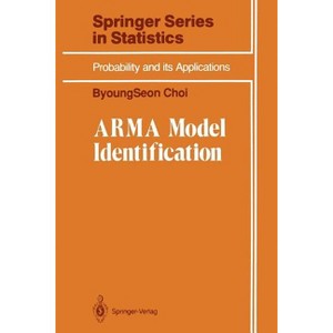 Arma Model Identification - (Springer Statistics) by  Byoungseon Choi (Paperback) - 1 of 1