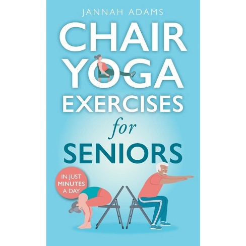 Chair Yoga for Seniors Over 60: Improve Your Balance, Strength and Mobility  in Just 21-Days (Large Print / Paperback)