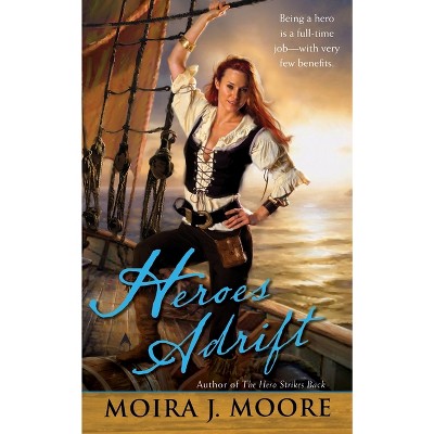 Heroes Adrift - by  Moira J Moore (Paperback)