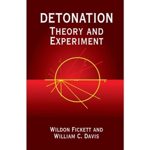 Detonation - (Dover Books on Physics) by  Wildon Fickett & William C Davis (Paperback) - 1 of 1