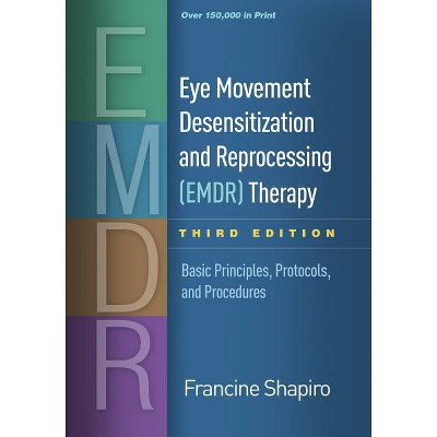 Eye Movement Desensitization and Reprocessing (Emdr) Therapy, Third Edition - 3rd Edition by  Francine Shapiro (Hardcover)