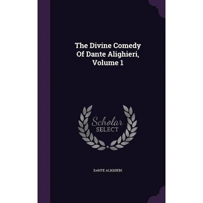 The Divine Comedy Of Dante Alighieri, Volume 1 - (Hardcover)