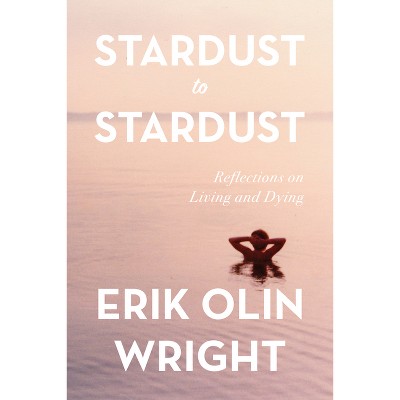 Stardust to Stardust - by  Erik Olin Wright (Paperback)