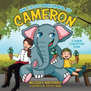 Mimi, the Solo Magician Mom, and Cameron - by  Melissa A MacDonald (Paperback) - 1 of 1