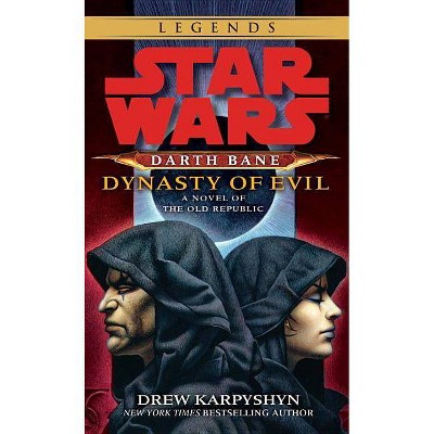 Dynasty of Evil: Star Wars Legends (Darth Bane) - (Star Wars: Darth Bane Trilogy - Legends) by  Drew Karpyshyn (Paperback)