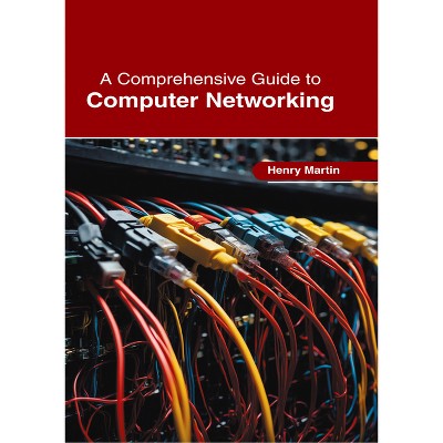 A Comprehensive Guide to Computer Networking - by  Henry Martin (Hardcover)