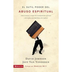 El sutil poder del abuso espiritual - by  David Johnson & Jeff Vanvonderen (Paperback) - 1 of 1