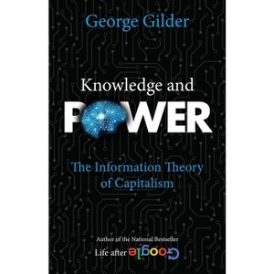 Knowledge and Power - by  George Gilder (Paperback) - 1 of 1
