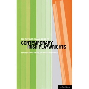 The Methuen Drama Guide to Contemporary Irish Playwrights - (Guides to Contemporary Drama) by  Martin Middeke & Peter Paul Schnierer (Paperback) - 1 of 1