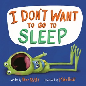 I Don't Want to Go to Sleep - by  Dev Petty (Paperback) - 1 of 1