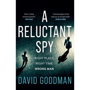 A Reluctant Spy - by  Dave Goodman (Paperback) - 1 of 1