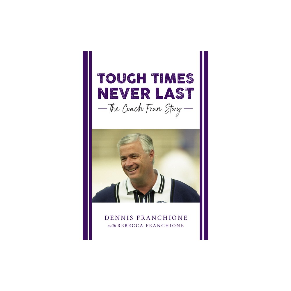 Tough Times Never Last - by Rebecca Franchione (Paperback)