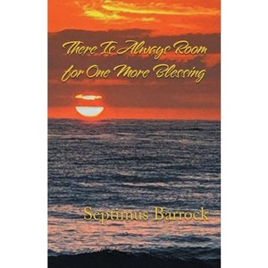 There Is Always Room for One More Blessing - by  Septimus Barrock (Paperback) - 1 of 1