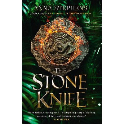 The Stone Knife (the Songs of the Drowned, Book 1) - (The Songs of the Drowned) by  Anna Stephens (Paperback)