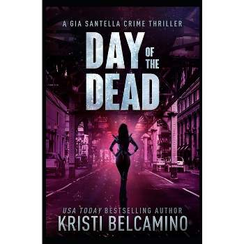 Day of the Dead - by  Kristi Belcamino (Paperback)