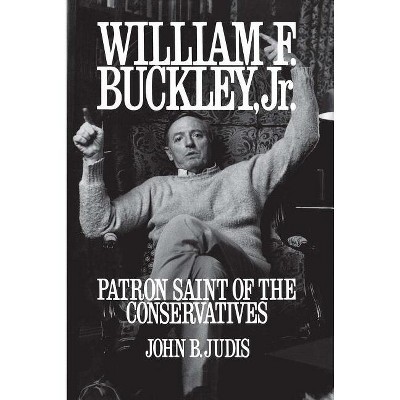 William F. Buckley, Jr. - by  John B Judis (Paperback)