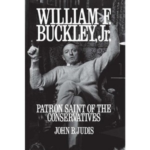 William F. Buckley, Jr. - by  John B Judis (Paperback) - 1 of 1