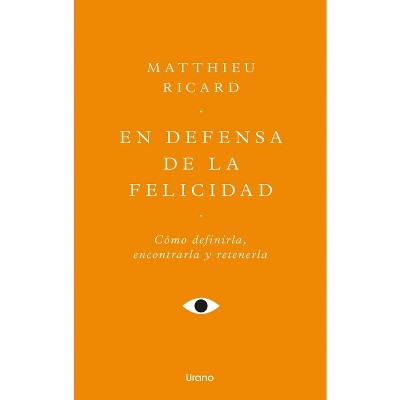 En Defensa de la Felicidad -V3* - by  Matthieu Ricard (Paperback)