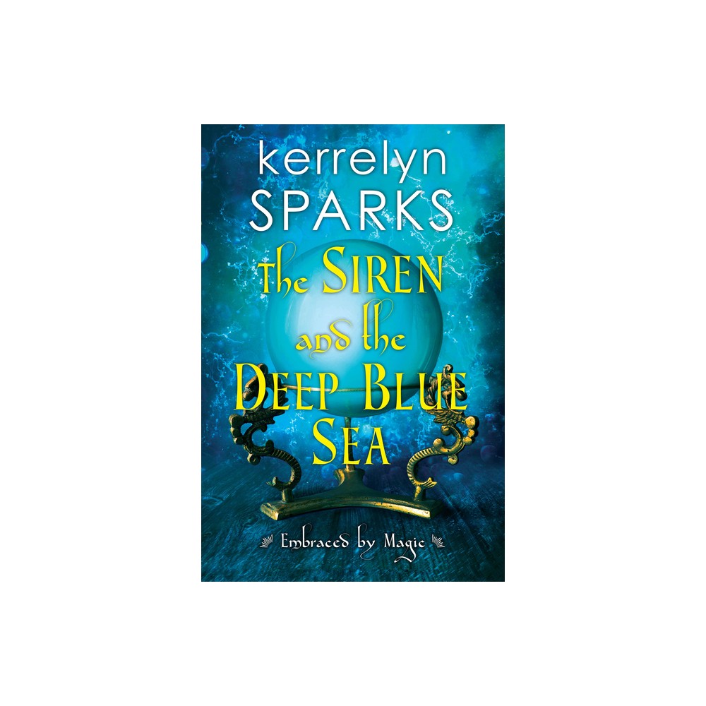 The Siren and the Deep Blue Sea - (Embraced by Magic) by Kerrelyn Sparks (Paperback)