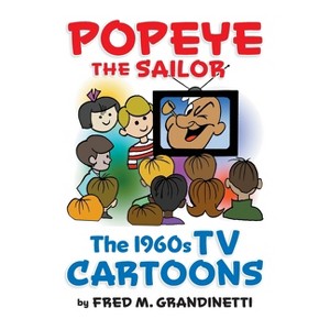 Popeye the Sailor (hardback) - by  Fred M Grandinetti (Hardcover) - 1 of 1