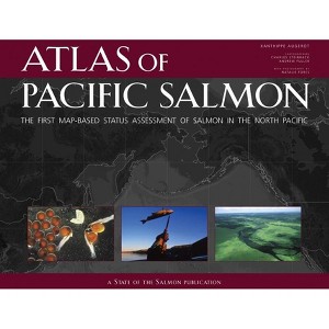 Atlas of Pacific Salmon - by  Xanthippe Augerot (Hardcover) - 1 of 1