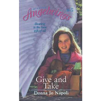 Give and Take - (Aladdin Angelwings) by  Donna Jo Napoli (Paperback)