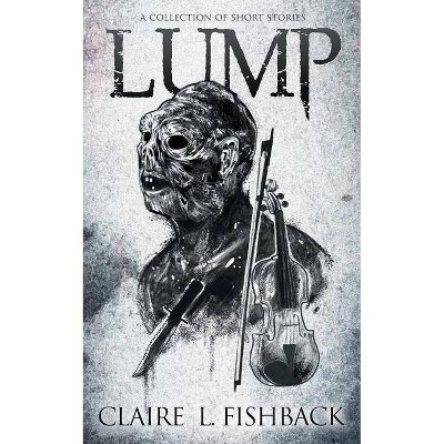 Lump - by  Claire L Fishback (Paperback)