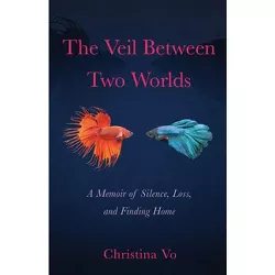 The Veil Between Two Worlds - by  Christina Vo (Paperback)