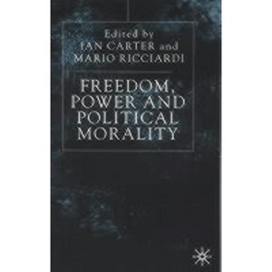 Freedom, Power and Political Morality - by  I Carter & M Ricciardi (Hardcover) - 1 of 1