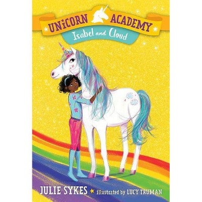 Unicorn Academy #4: Isabel and Cloud - by Julie Sykes (Paperback)